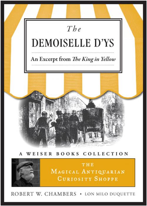 Cover of the book The Demoiselle D'ys, an excerpt from The King in Yellow by Chambers, Robert W., DuQuette, Lon Milo, Red Wheel Weiser