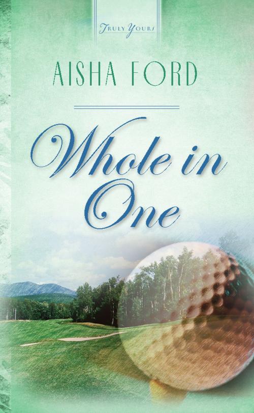 Cover of the book Whole In One by Aisha Ford, Barbour Publishing, Inc.