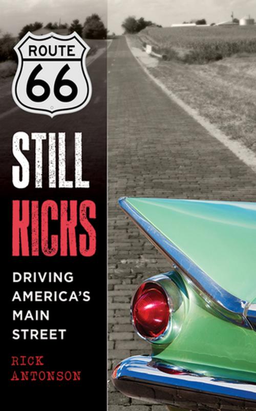 Cover of the book Route 66 Still Kicks by Rick Antonson, Skyhorse Publishing