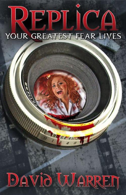 Cover of the book Replica "Your Greatest Fear Lives" by David Warren, Brighton Publishing LLC