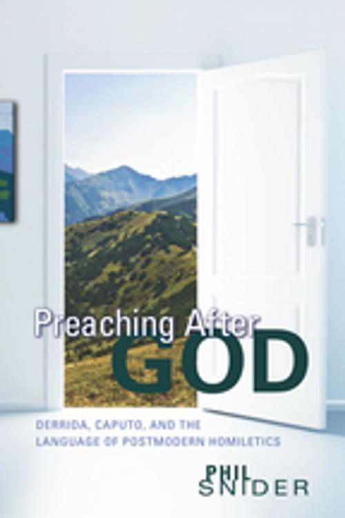 Cover of the book Preaching After God by Phil Snider, Wipf and Stock Publishers