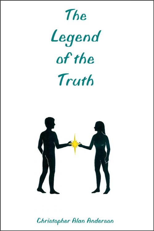 Cover of the book The Legend of the Truth by Christopher Alan Anderson, First Edition Design Publishing
