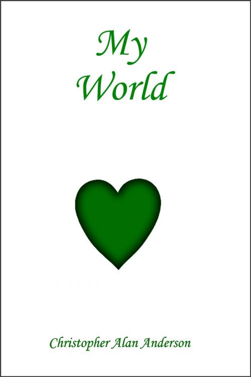 Cover of the book My World by Christopher Alan Anderson, First Edition Design Publishing