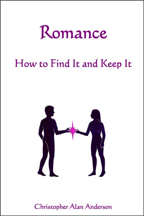 Cover of the book Romance - How to Find and Keep It by Christopher Alan Anderson, First Edition Design Publishing