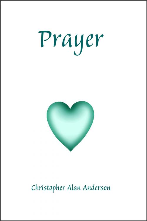 Cover of the book Prayer by Christopher Alan Anderson, First Edition Design Publishing