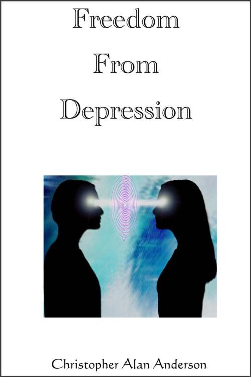Cover of the book Freedom From Depression by Christopher Alan Anderson, First Edition Design Publishing