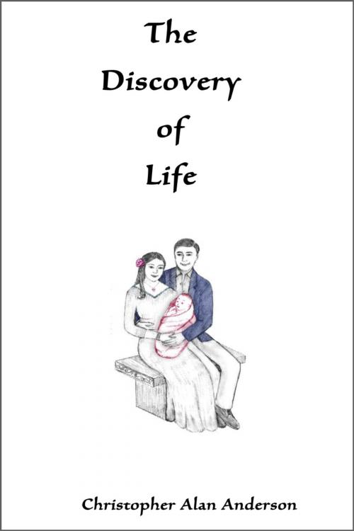 Cover of the book The Discovery of Life by Christopher Alan Anderson, First Edition Design Publishing