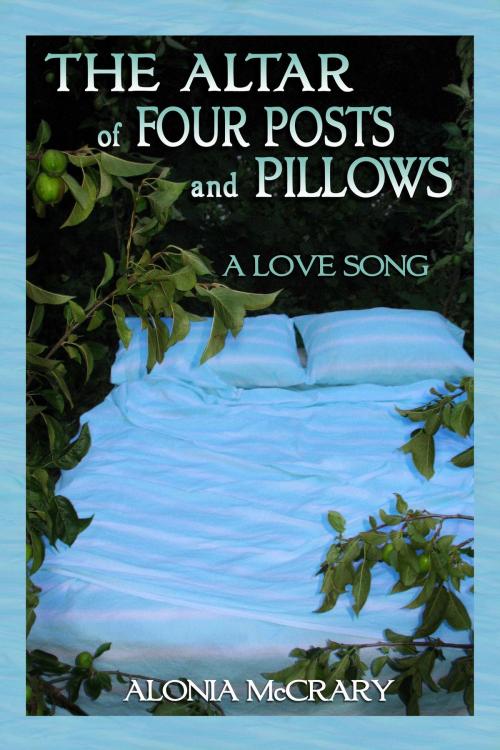 Cover of the book The Altar of Four Posts and Pillows by Alonia McCrary, BookBaby