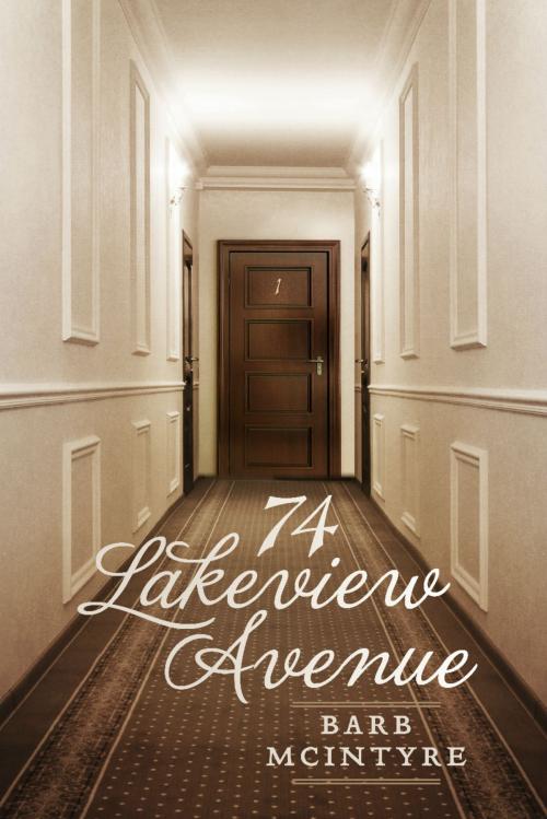 Cover of the book 74 Lakeview Avenue by Barb McIntyre, BookBaby