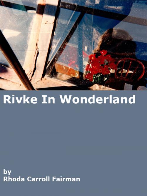 Cover of the book Rivke in Wonderland by Rhoda Carroll Fairman, BookBaby