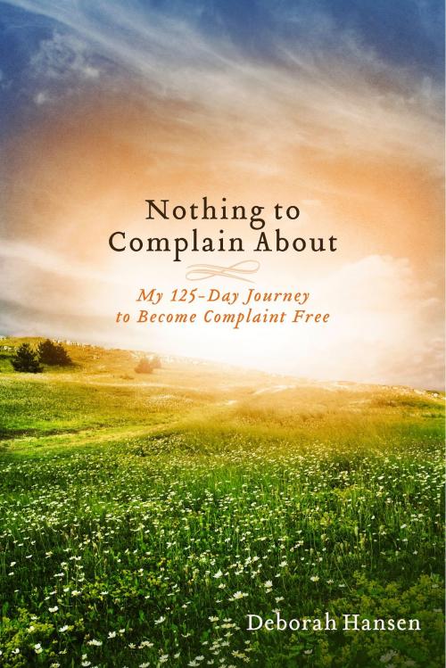 Cover of the book Nothing to Complain About by Deborah Hansen, BookBaby