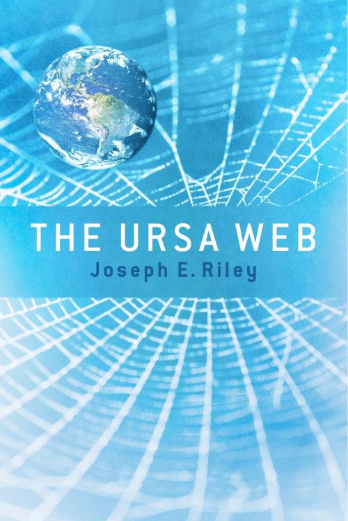 Cover of the book The Ursa Web by Joseph E. Riley, BookBaby