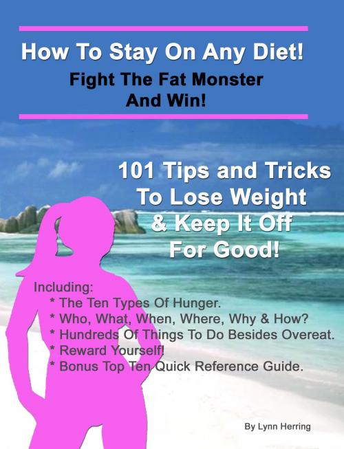 Cover of the book How To Stay On Any Diet! Fight The Fat Monster & Win! by Lynn Herring, BookBaby