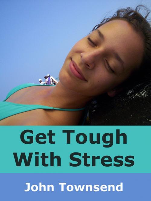 Cover of the book Get Tough With Stress by John Townsend, BookBaby