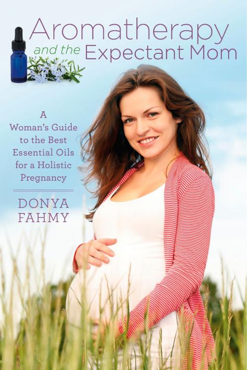 Cover of the book Aromatherapy and the Expectant Mom by Donya Fahmy, BookBaby