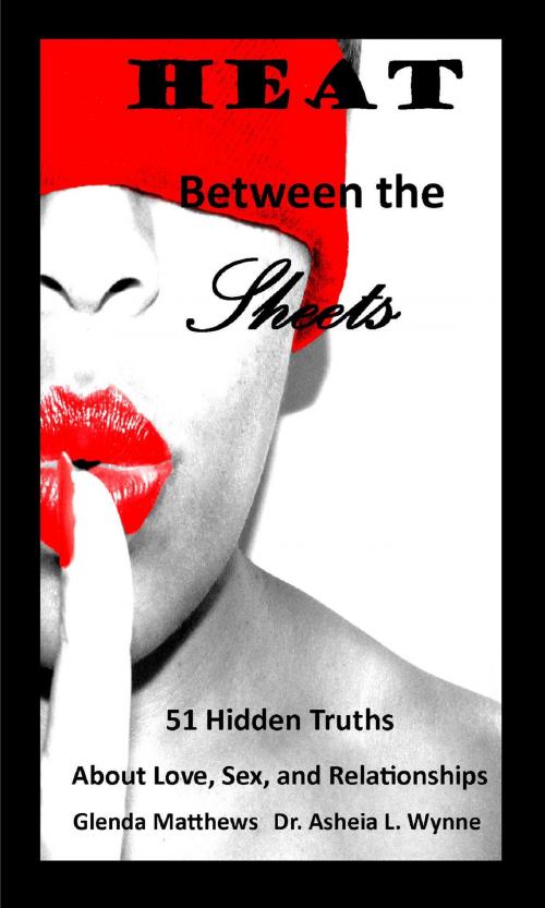 Cover of the book Heat Between the Sheets by Glenda Matthews, Dr. Asheia Wynne, BookBaby