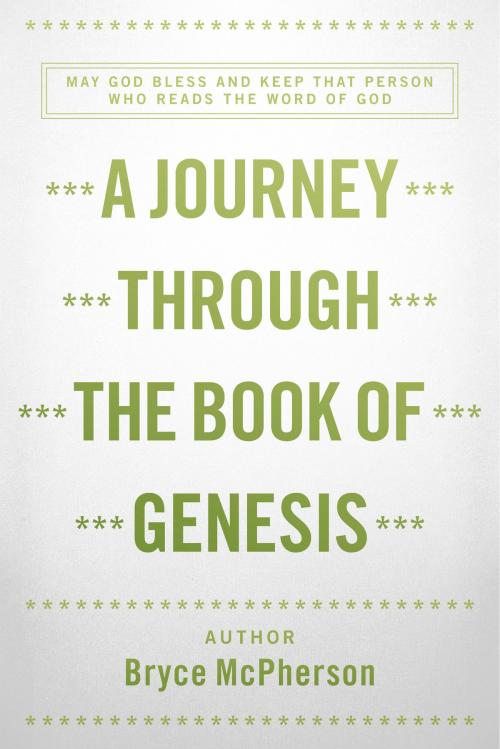 Cover of the book A Journey Through The Book Of Genesis by Bryce McPherson, BookBaby