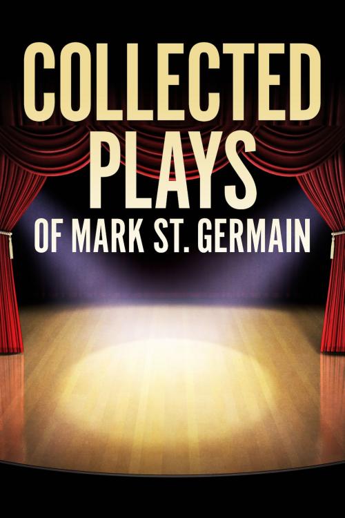 Cover of the book Collected Plays of Mark St. Germain by Mark St. Germain, BookBaby