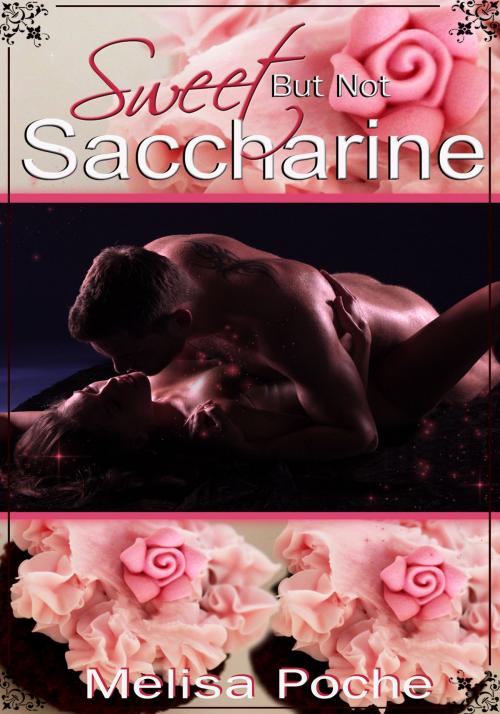 Cover of the book Sweet But Not Saccharine by Melisa Poche, Xplicit Press
