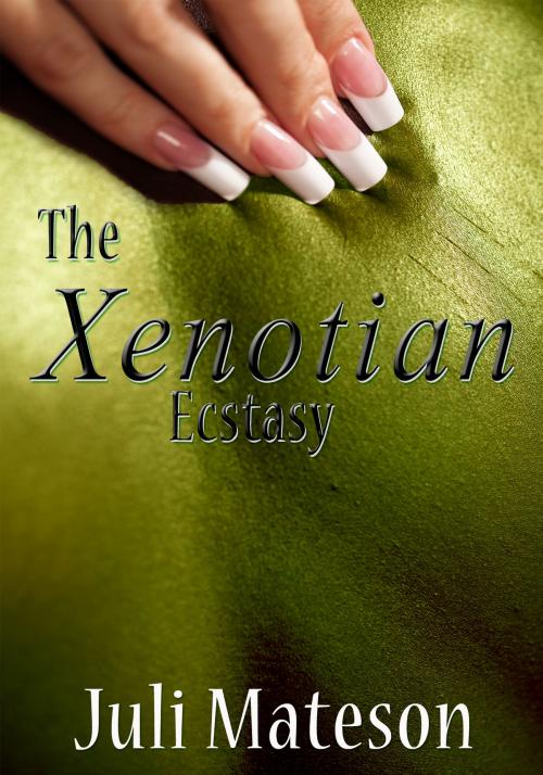 Cover of the book The Xenotian Ecstasy by Juli Mateson, Xplicit Press