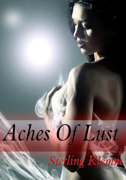 Cover of the book Aches of Lust by Sterling Klemm, Xplicit Press
