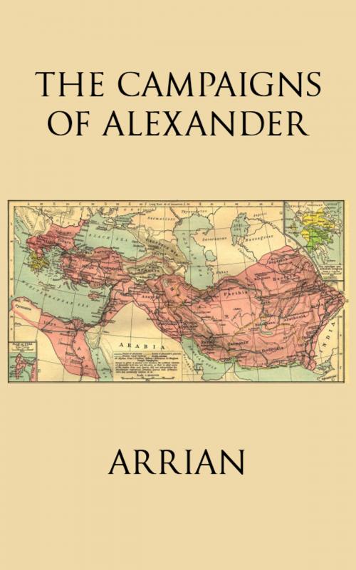 Cover of the book The Campaigns of Alexander by Arrian, Edward James Chinnock, Tales End Press