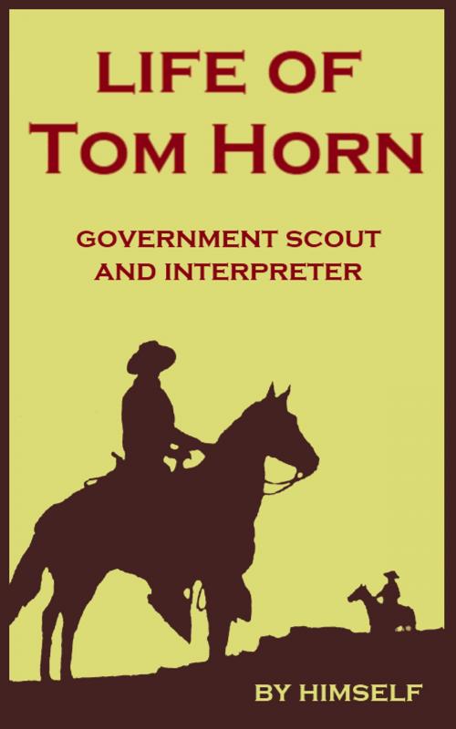 Cover of the book Life of Tom Horn by Tom Horn, Tales End Press