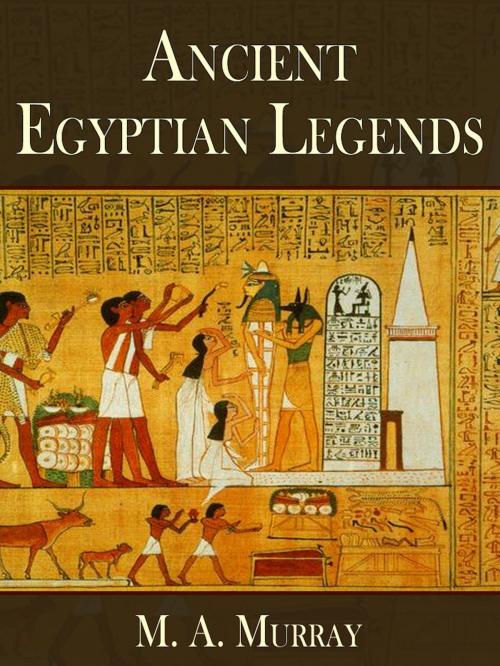 Cover of the book Ancient Egyptian Legends by M. A. Murray, AppsPublisher