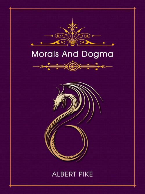Cover of the book Morals And Dogma by Albert Pike, AppsPublisher