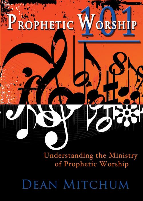 Cover of the book Prophetic Worship 101 by Dean Mitchum, BookBaby