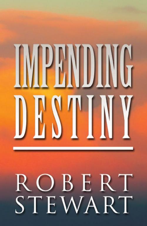 Cover of the book Impending Destiny by Robert Stewart, PublishAmerica
