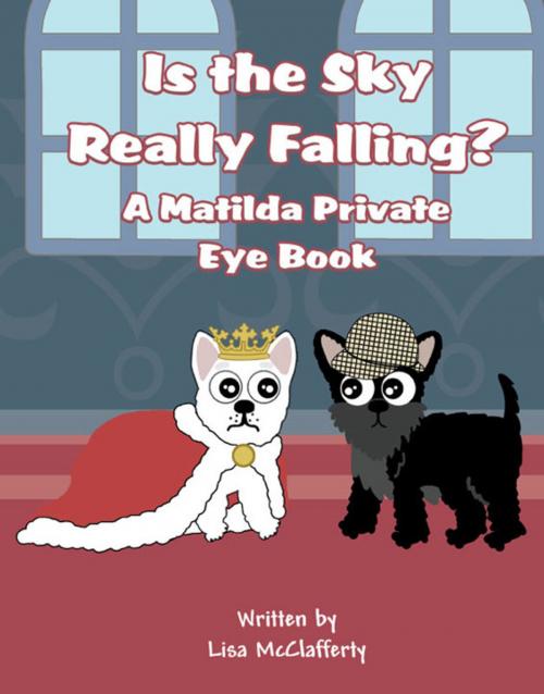 Cover of the book Is the Sky Really Falling?: A Matilda Private Eye Book by Lisa McClafferty, America Star Books