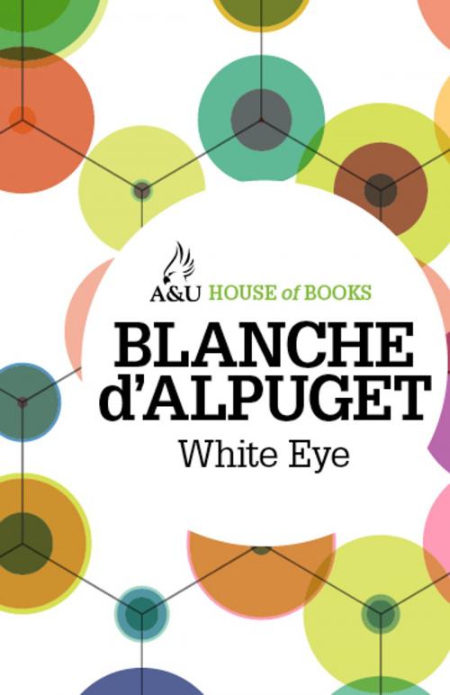 Cover of the book White Eye by Blanche d'Alpuget, Allen & Unwin