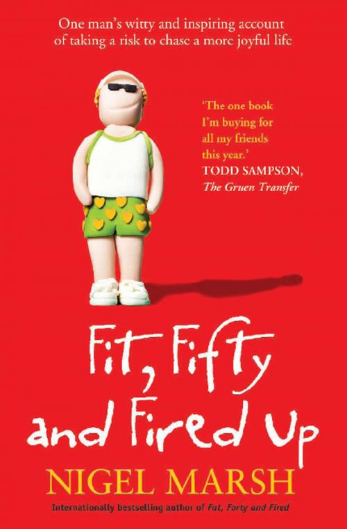 Cover of the book Fit, Fifty and Fired Up by Nigel Marsh, Allen & Unwin