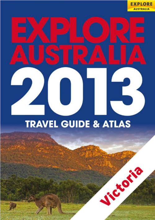 Cover of the book Explore Victoria 2013 by Explore Australia Publishing, Explore Australia Publishing