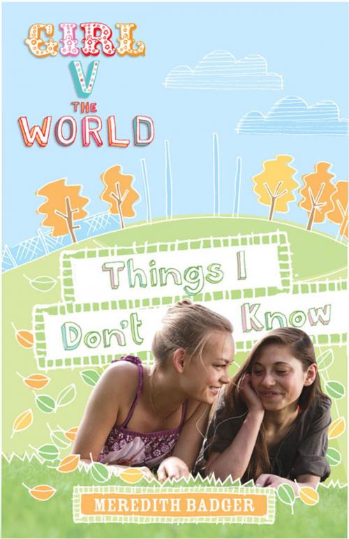 Cover of the book Girl V the World: Things I Don't Know by Meredith Badger, Hardie Grant Egmont