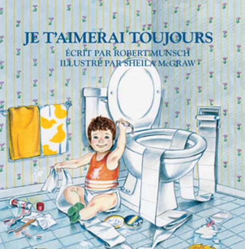 Cover of the book Je t'aimerai toujours by Robert Munsch, Firefly Books