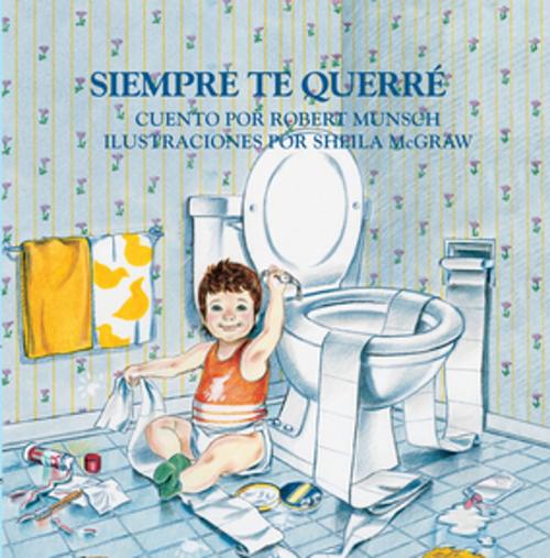 Cover of the book Siempre Te Querre by Robert Munsch, Firefly Books
