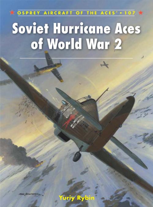 Cover of the book Soviet Hurricane Aces of World War 2 by Yuriy Rybin, Bloomsbury Publishing