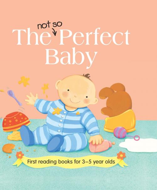 Cover of the book The Not so Perfect Baby by Nicola Baxter, Anness Publishing Limited