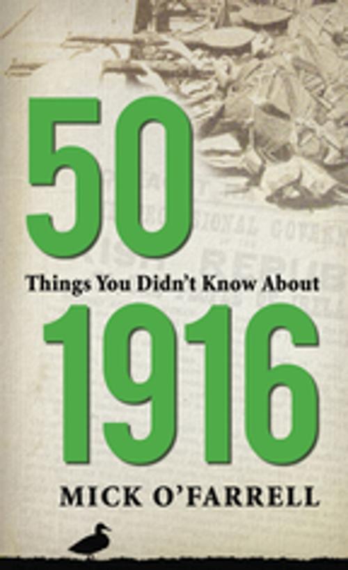 Cover of the book 50 Things You Didn't Know About 1916 by Mr Mick O'Farrell, Mercier Press