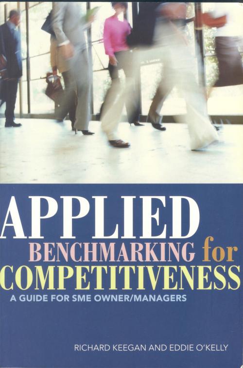 Cover of the book Applied Benchmarking for Competitiveness: A Guide for SME Owner/Managers by Richard Keegan, Eddie O'Kelly, Oak Tree Press