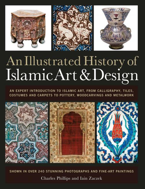 Cover of the book An Illustrated History of Islamic Art & Design by , Anness Publishing Limited