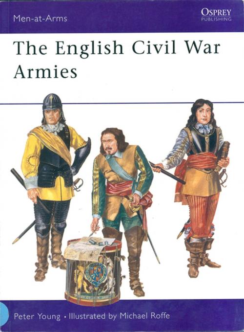 Cover of the book The English Civil War Armies by Peter Young, Bloomsbury Publishing