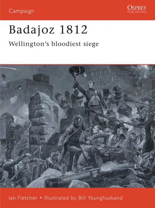 Cover of the book Badajoz 1812 by Ian Fletcher, Bloomsbury Publishing