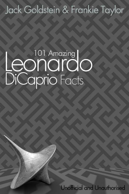 Cover of the book 101 Amazing Leonardo DiCaprio Facts by Jack Goldstein, Andrews UK