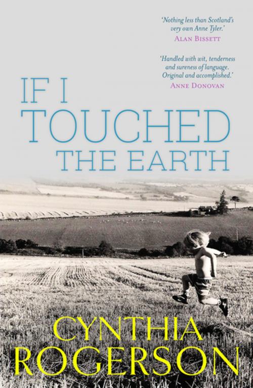 Cover of the book If I Touched the Earth by Cynthia Rogerson, Black & White Publishing
