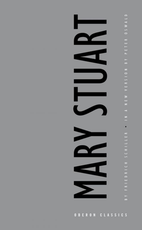 Cover of the book Mary Stuart by Friedrich Schiller, Peter Oswald, Oberon Books
