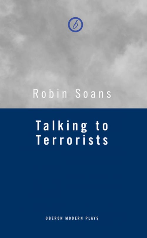 Cover of the book Talking to Terrorists by Robin Soans, Oberon Books