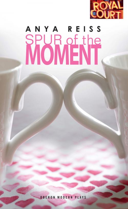Cover of the book Spur of the Moment by Anya Reiss, Oberon Books